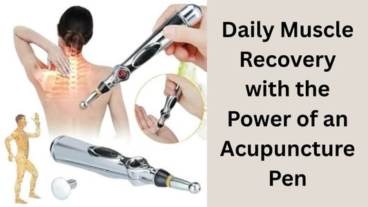Daily Muscle Recovery with the Power of an Acupuncture Pen