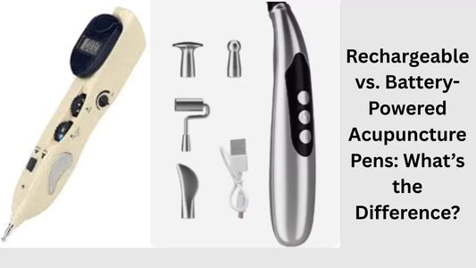 Rechargeable vs. Battery-Powered Acupuncture Pens
